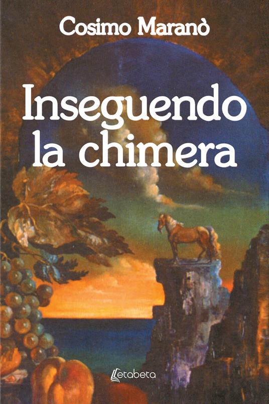 Inseguendo la chimera - Cosimo Maranò - copertina