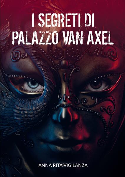 I segreti di palazzo Van Axel - Anna Rita Vigilanza - copertina