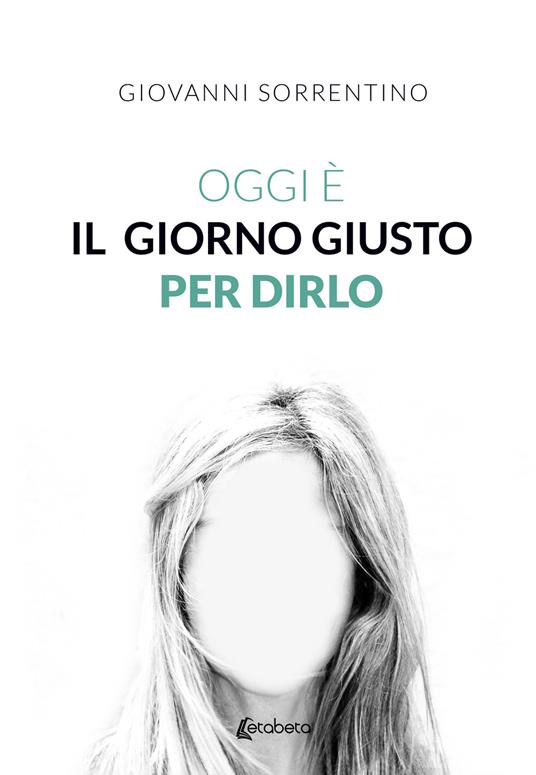 Oggi è il giorno giusto per dirlo - Giovanni Sorrentino - copertina