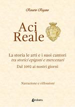 Acireale. La storia le arti e i suoi cantori. Tra storici epigoni e mercenari. Dal 1092 ai giorni nostri