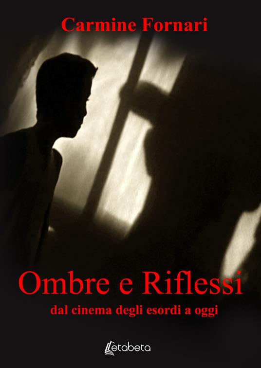 Ombre e riflessi. Dal cinema degli esordi a oggi - Carmine Fornari - copertina