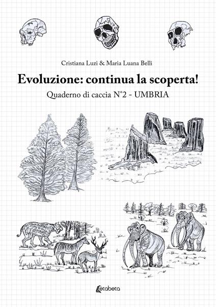 Evoluzione umana: alla scoperta! Quaderno di caccia. Vol. 2: Umbria - Maria Luana Belli,Cristiana Luzi - copertina