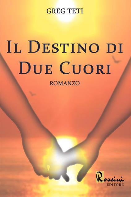 Il destino di due cuori - Greg Teti - copertina