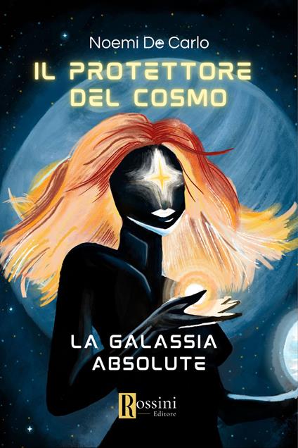 Il protettore del cosmo. La galassia Absolute - Noemi De Carlo - copertina