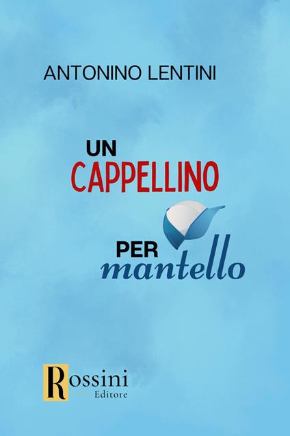 Un cappellino per mantello - Antonino Lentini - copertina