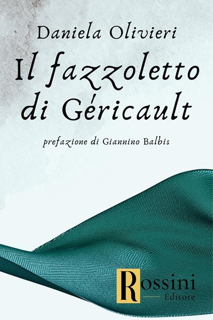 Il fazzoletto di Géricault - Daniela Olivieri - copertina