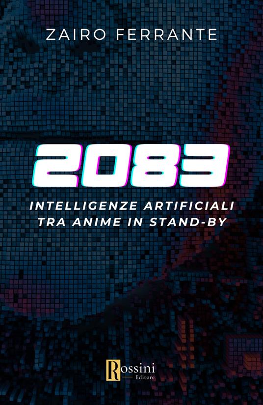 Intelligenze artificiali. Tra anime in standby - Zairo Ferrante - copertina