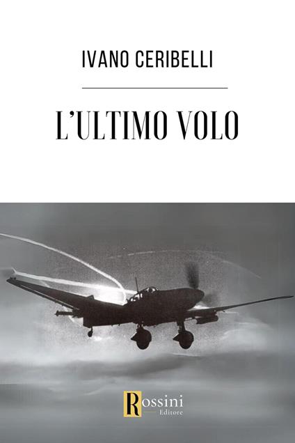 L'ultimo volo - Ivano Ceribelli - copertina