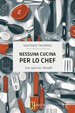 Nessuna cucina per lo chef. Una spia tra i fornelli