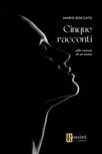 Cinque racconti. Alla ricerca di un senso