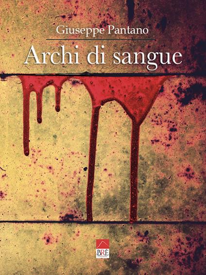 Archi di sangue - Giuseppe Pantano - copertina
