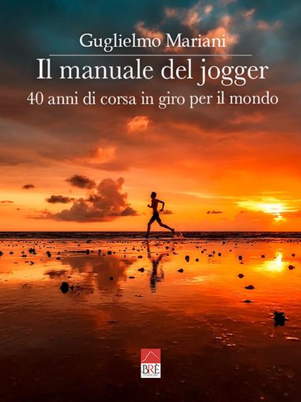 Il manuale del jogger. 40 anni di corsa in giro per il mondo - Guglielmo Mariani - copertina