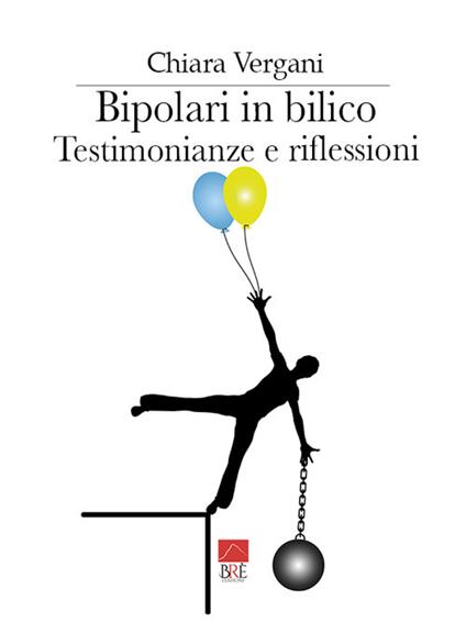 Bipolari in bilico. Testimonianze e riflessioni - Chiara Vergani - copertina