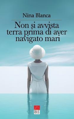 Non si avvista terra prima di aver navigato mari - Nina Blanca - copertina