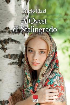 A Ovest di Stalingrado - Carlo Rizzi - copertina