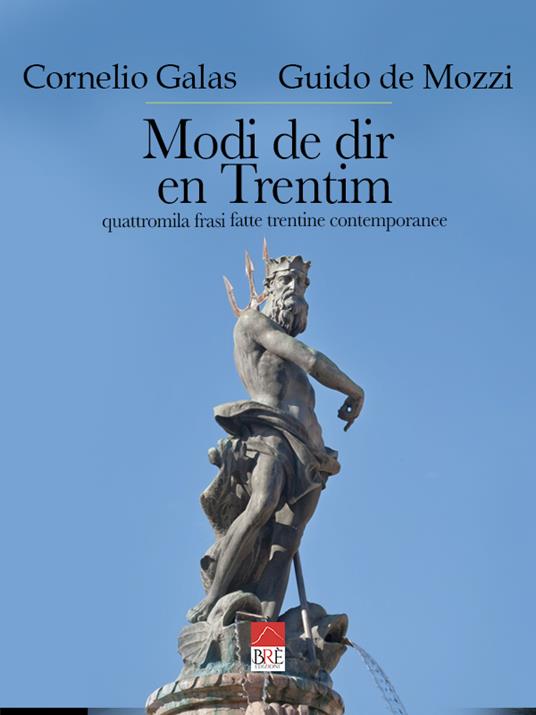 Modi de dir en Trentim. Quattromila frasi fatte trentine contemporanee - Cornelio Galas,Guido De Mozzi - copertina