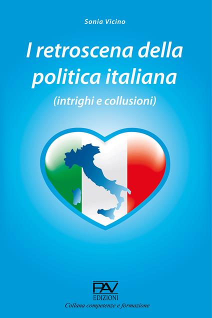 I retroscena della politica italiana (intrighi e collusioni) - Sonia Vicino - copertina