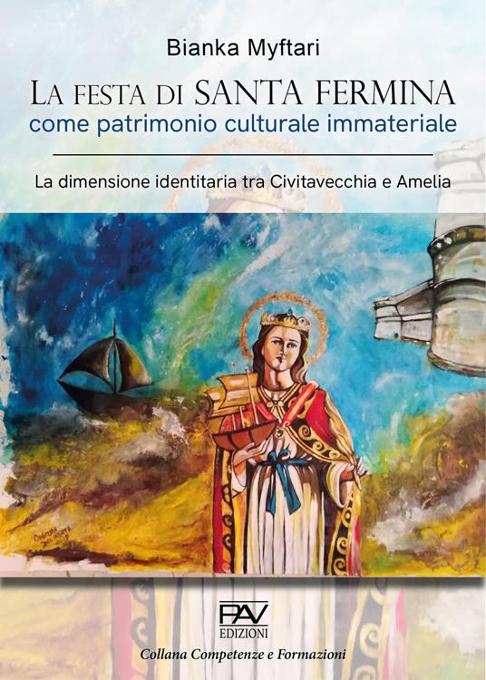 La festa di Santa Fermina come patrimonio culturale immateriale. La dimensione identitaria tra Civitavecchia e Amelia - Bianka Myftari - copertina