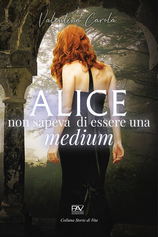 Alice non sapeva di essere una medium - Valentina Carola - copertina