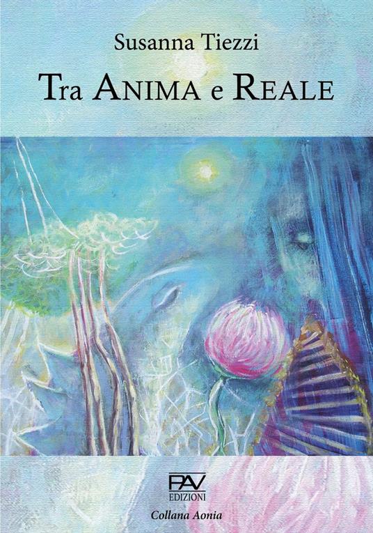 Tra anima e reale - Susanna Tiezzi - copertina