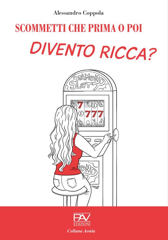 Scommetti che prima o poi divento ricca? - Alessandro Coppola - copertina