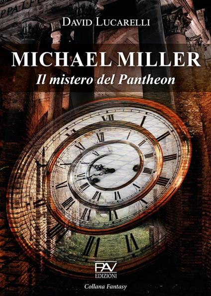 Il mistero del Pantheon. Michael Miller - David Lucarelli - copertina