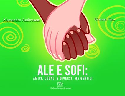 Ale e Sofi: amici, uguali e diversi, ma gentili - Simona Fico - copertina