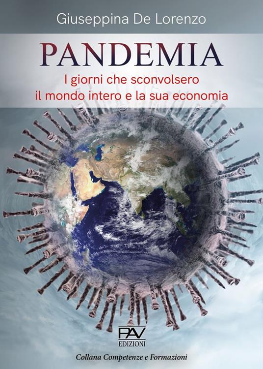 Pandemia. I giorni che sconvolsero il mondo intero e la sua economia - Giuseppina De Lorenzo - copertina