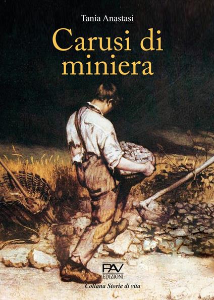 Carusi di miniera - Tania Anastasi - Libro - Pav Edizioni - Storie di vita  | IBS