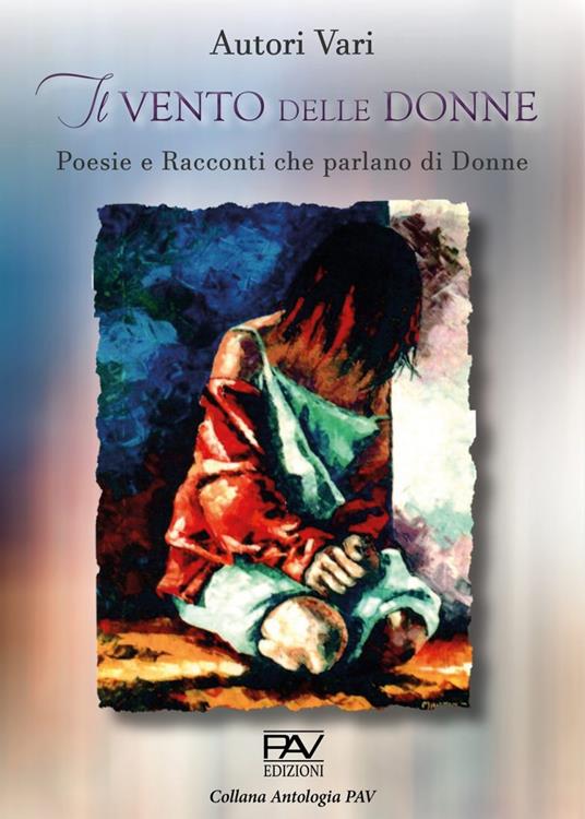 Il vento delle donne. Poesie e racconti che parlano di donne - copertina