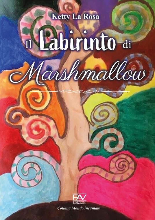 Il labirinto di Marshmallow. Ediz. a colori - Ketty La Rosa - copertina