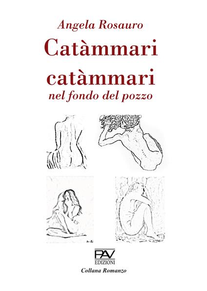 Catàmmari catàmmari nel fondo del pozzo - Angela Rosauro - copertina