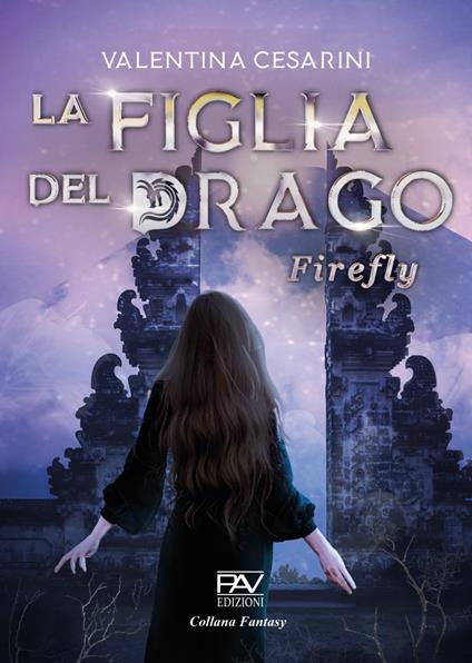 Firefly. La figlia del drago - Valentina Cesarini - copertina