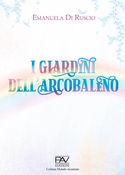 I giardini dell'arcobaleno - Emanuela Di Ruscio - copertina