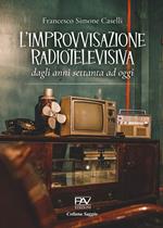 L' improvvisazione radiotelevisiva. Dagli anni Settanta ad oggi