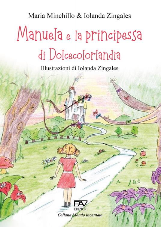 Manuela e la principessa di Dolcecolorlandia - Maria Minchillo,Iolanda Zingales - copertina