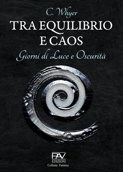 Tra equilibrio e caos. Giorni di luce e oscurità. Vol. 3 - C. Whyer - copertina