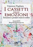 I cassetti delle emozioni. Sensazioni e pensieri messi in ordine. Ediz.  illustrata - Vincenzo Pagliara - Libro - Pav Edizioni - Aonia