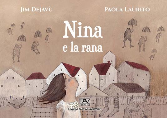 Nina e la rana. Ediz. illustrata - Jim Dejavù - copertina