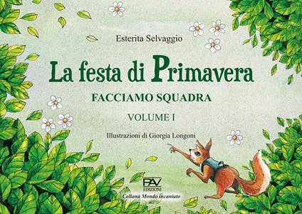 Facciamo squadra. Vol. 1: La festa di primavera - Esterita Selvaggio - copertina