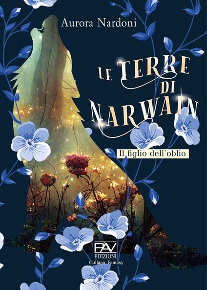 Le terre di Narwain. Il figlio dell'Oblio - Aurora Nardoni - copertina