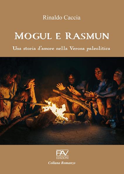 Mogul e Rasmun. Una storia d'amore nella Verona paleolitica - Rinaldo Caccia - copertina