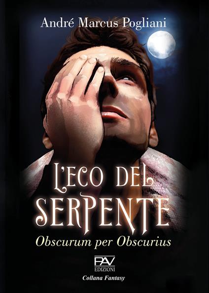 L'eco del serpente. Obscurum per obscurius - André Marcus Pogliani - copertina