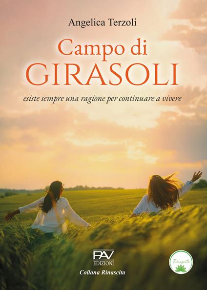 Campo di girasoli. Esiste sempre una ragione per continuare a vivere - Angelica Terzoli - copertina