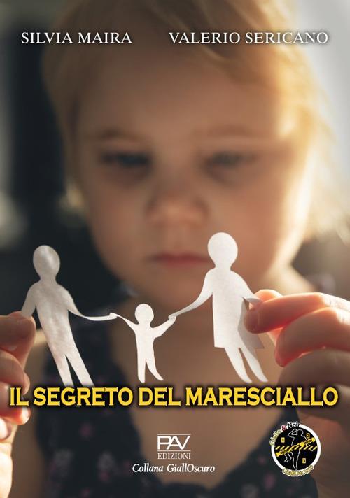 Il segreto del maresciallo - Silvia Maira,Valerio Sericano - copertina