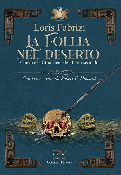 La follia nel deserto. Conan e le città gemelle. Con l'eroe creato da Robert E. Howard. Vol. 2 - Loris Fabrizi - copertina