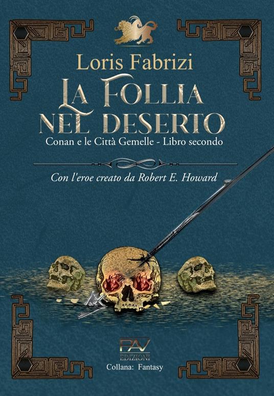 La follia nel deserto. Conan e le città gemelle. Con l'eroe creato da Robert E. Howard. Vol. 2 - Loris Fabrizi - copertina