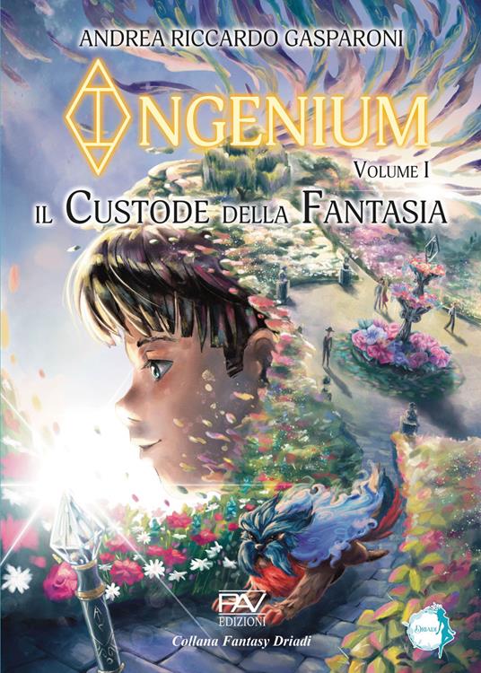 Il custode della fantasia. Ingenium. Vol. 1 - Andrea Riccardo Gasparoni - copertina