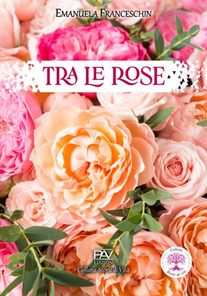 Tra le rose - Emanuela Franceschin - copertina