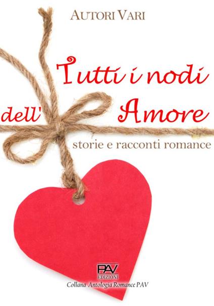 Tutti i nodi dell'amore: storie e racconti romance - copertina